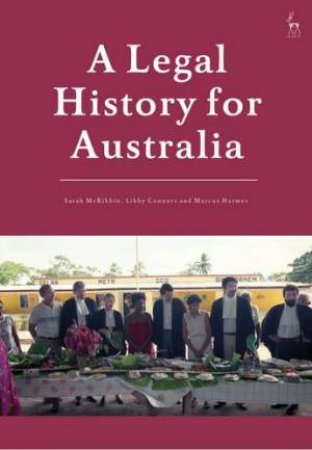 A Legal History For Australia by Sarah McKibbin & Libby Connors & Marcus Harmes