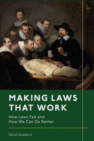 Making Laws That Work by David Goddard