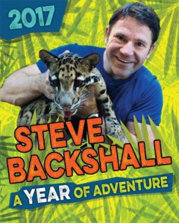 Steve Backshall Annual 2017 by Steve Backshall