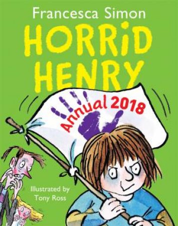 Horrid Henry's Annual 2018 by Francesca Simon & Tony Ross