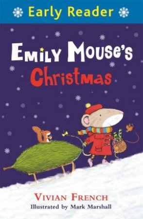Early Reader: Emily Mouse's Christmas by Vivian French & Mark Marshall