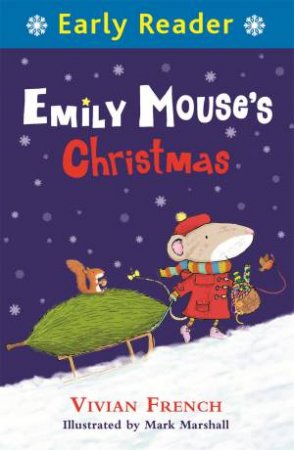 Early Reader: Emily Mouse's Christmas by Vivian French & Mark Marshall