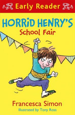 Horrid Henry Early Reader: Horrid Henry's School Fair by Francesca Simon & Tony Ross