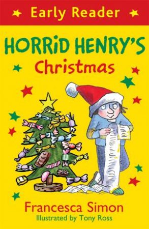 Horrid Henry Early Reader: Horrid Henry's Christmas by Francesca Simon & Tony Ross