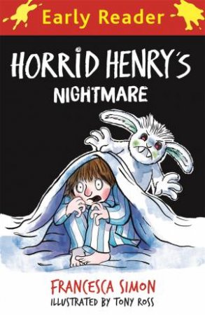 Horrid Henry Early Reader: Horrid Henrys Nightmare by Francesca Simon & Tony Ross