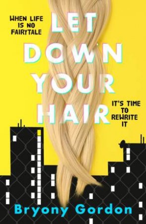 Let Down Your Hair by Bryony Gordon