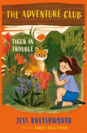 The Adventure Club: Tiger In Trouble by Jess Butterworth