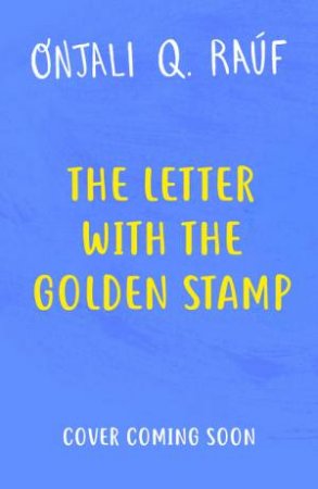 The Letter with the Golden Stamp by Onjali Q. Rauf