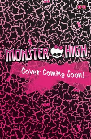 Monster High: Welcome To Monster High: The Junior Novel by Various