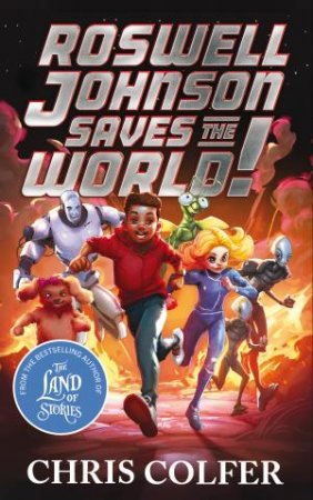 Roswell Johnson Saves the World! by Chris Colfer