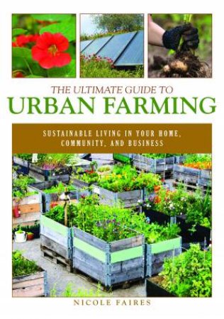 The Ultimate Guide To Urban Farming by Nicole Faires