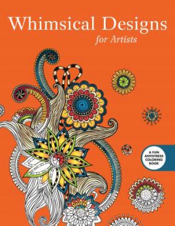 Whimsical Designs: Coloring for Artists by Various 