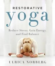 Restorative Yoga Reduce Stress Gain Energy And Find Balance