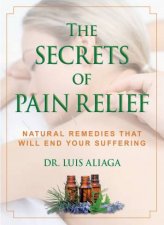 The Secrets Of Pain Relief Natural Remedies That Will End Your Suffering