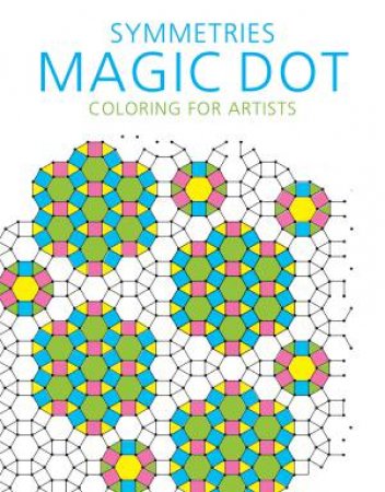 Symmetries: Magic Dot Coloring For Artists by Various