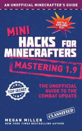 Mini Hacks For Minecrafters: Mastering 1.9 by Megan Miller