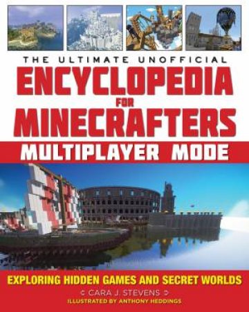 The Ultimate Unofficial Encyclopedia For Minecrafters: Multiplayer Mode by Cara J. Stevens & Anthony Heddings