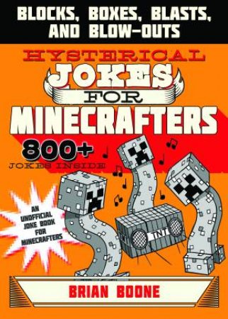 Hysterical Jokes For Minecrafters by Brian Boone