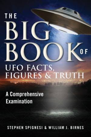 The Big Book Of UFO Facts, Figures & Truth by Stephen Spignesi & William J. Birnes