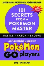 101 Secrets From A Pokmon Master An Unofficial Guide For Pokemon Go Players