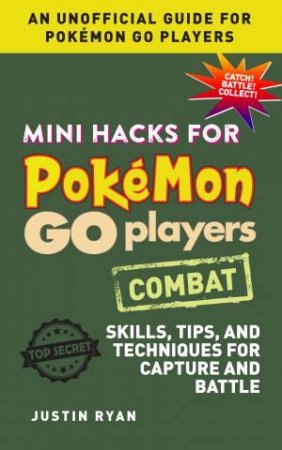 Mini Hacks For Pokémon GO Players: Combat by Justin Ryan