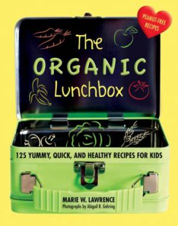 The Organic Lunchbox by Marie W. Lawrence & Abigail R. Gehring
