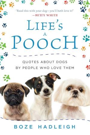 Life's A Pooch by Boze Hadleigh