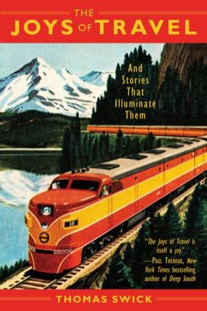 The Joys Of Travel by Thomas Swick