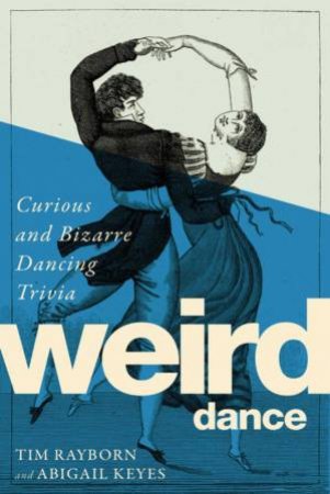 Weird Dance by Tim Rayborn and Abigail Keyes