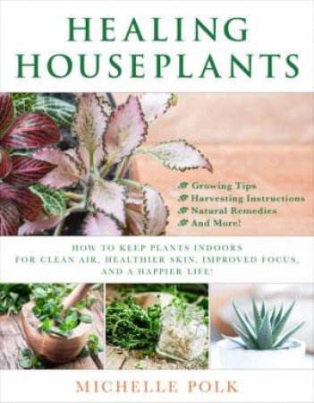 Healing Houseplants by Michelle Polk
