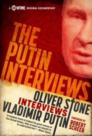 The Putin Interviews by Oliver Stone & Robert Scheer