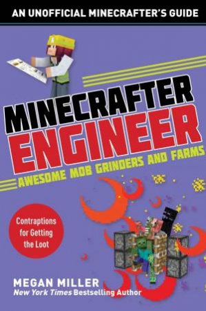 Minecrafter Engineer: Awesome Mob Grinders And Farms by Megan Miller