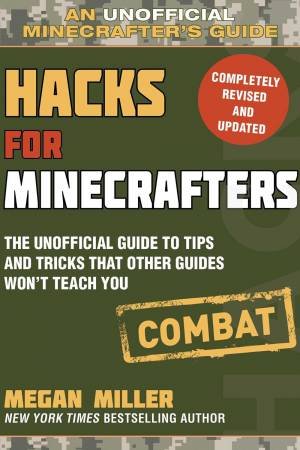 Hacks For Minecrafters: Combat Edition by Megan Miller