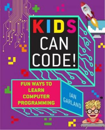Kids Can Code! by Ian Garland