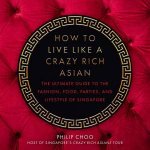 How To Live Like A Crazy Rich Asian