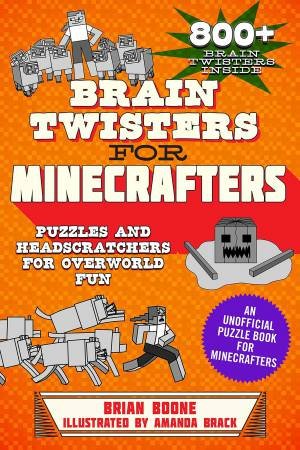 Brain Twisters For Minecrafters by Brian Boone & Amanda Brack