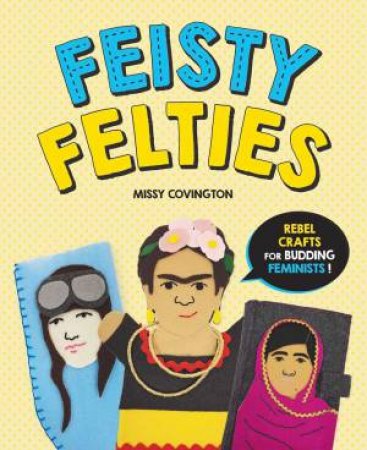 Feisty Felties by Missy Covington