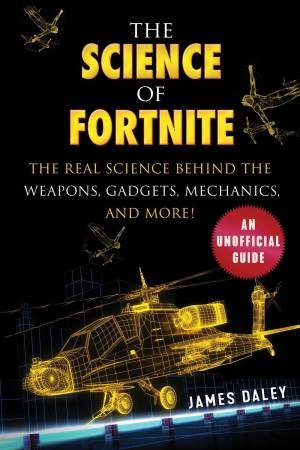 The Science Of Fortnite by James Daley