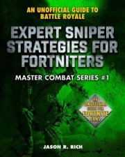 An Unofficial Guide To Fortnite Battle Royale Expert Sniper Strategies