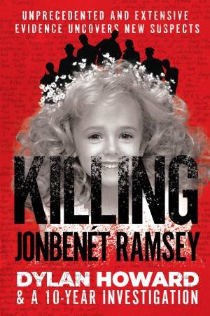 Killing JonBenét Ramsey by Dylan Howard