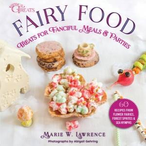 Fairy Food by Marie W Lawrence