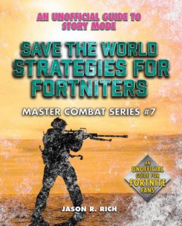 Save The World Strategies For Fortniters by Jason R Rich