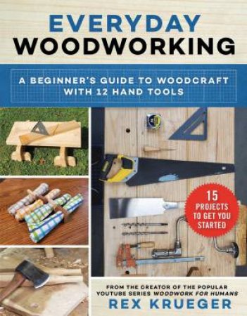 Everyday Woodworking by Rex Krueger