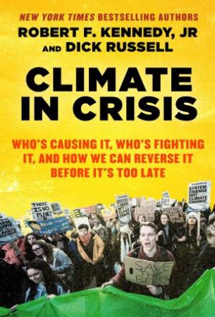 Climate In Crisis by Robert F. Kennedy Jr. & Dick Russell & David Talbot