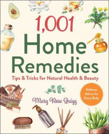 1,001 Home Remedies by Mary Rose Quigg