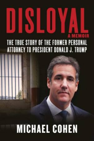 Disloyal by Michael Cohen