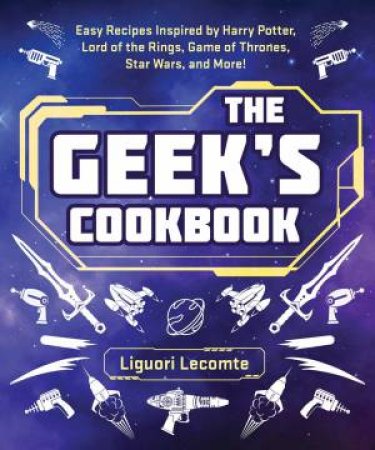 The Geek's Cookbook by Liguori Lecomte