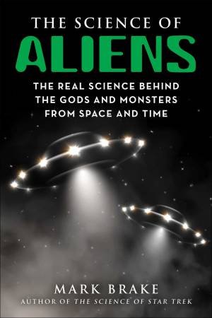 The Science Of Aliens by Mark Brake