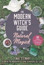 The Modern Witchs Guide To Natural Magick