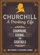 Churchill A Drinking Life